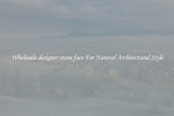 Wholesale designer stone face For Natural Architectural Style