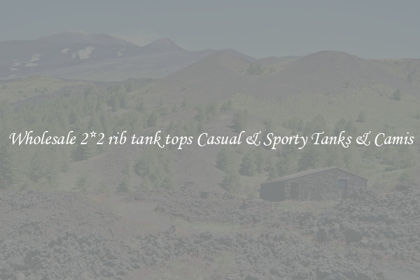 Wholesale 2*2 rib tank tops Casual & Sporty Tanks & Camis