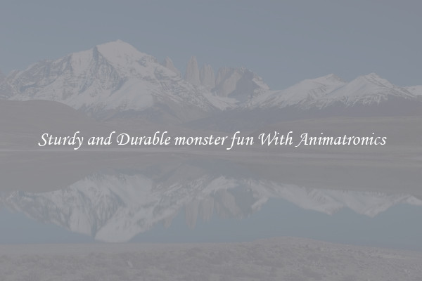 Sturdy and Durable monster fun With Animatronics