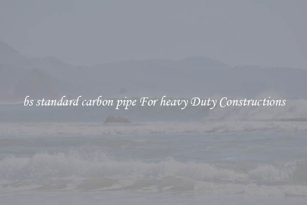bs standard carbon pipe For heavy Duty Constructions