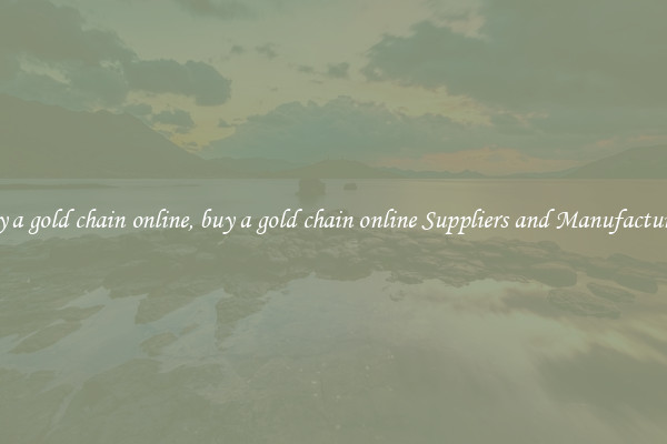 buy a gold chain online, buy a gold chain online Suppliers and Manufacturers