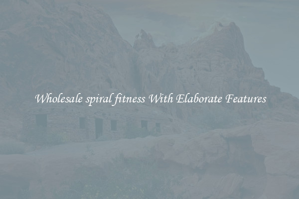 Wholesale spiral fitness With Elaborate Features