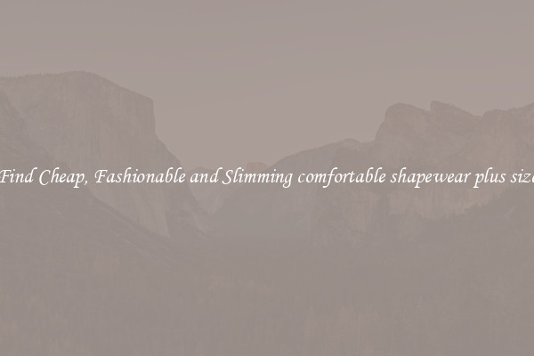 Find Cheap, Fashionable and Slimming comfortable shapewear plus size