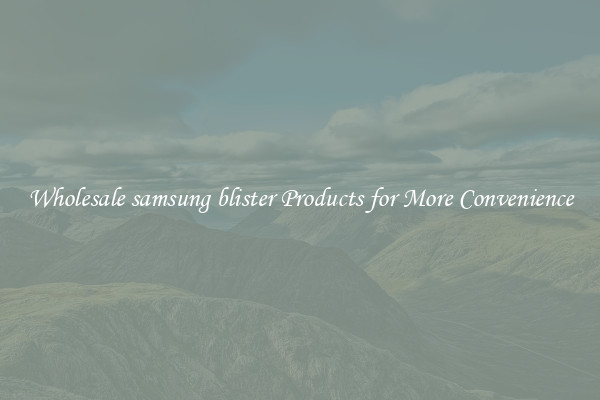 Wholesale samsung blister Products for More Convenience