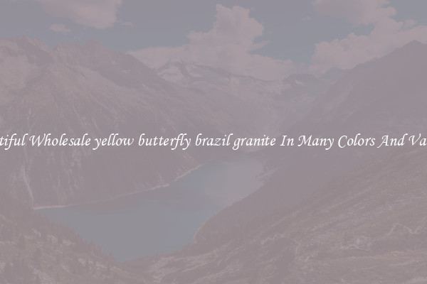 Beautiful Wholesale yellow butterfly brazil granite In Many Colors And Varieties