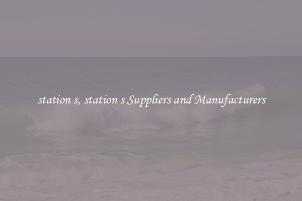 station s, station s Suppliers and Manufacturers