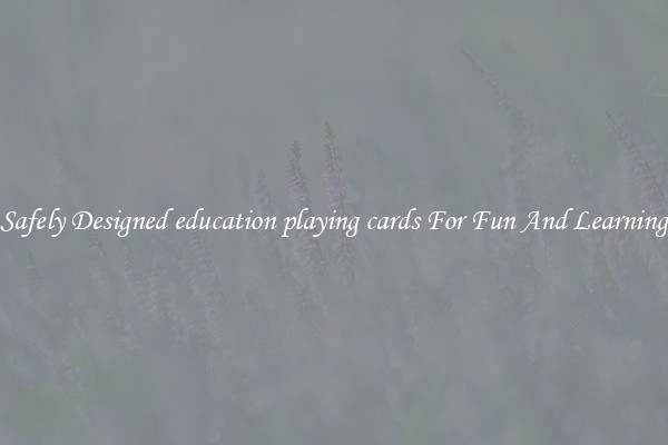 Safely Designed education playing cards For Fun And Learning