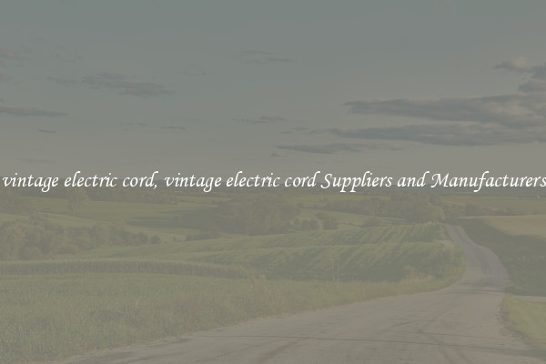vintage electric cord, vintage electric cord Suppliers and Manufacturers
