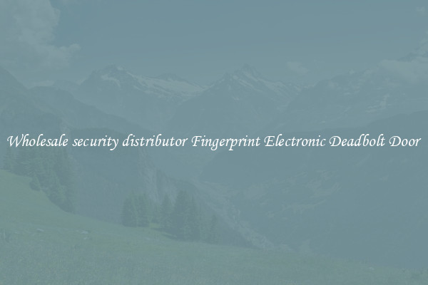 Wholesale security distributor Fingerprint Electronic Deadbolt Door 