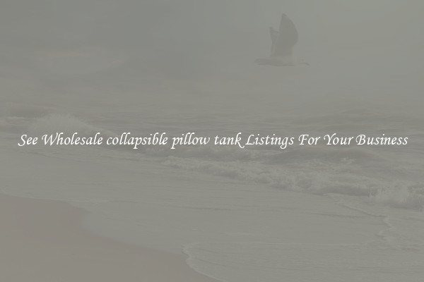 See Wholesale collapsible pillow tank Listings For Your Business