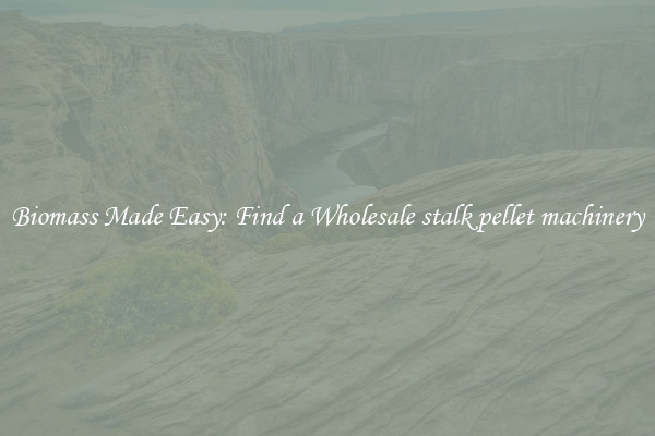  Biomass Made Easy: Find a Wholesale stalk pellet machinery 
