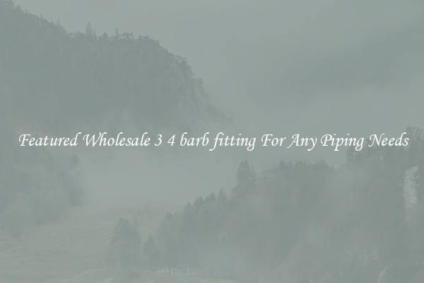Featured Wholesale 3 4 barb fitting For Any Piping Needs