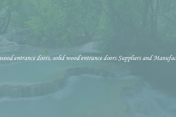 solid wood entrance doors, solid wood entrance doors Suppliers and Manufacturers