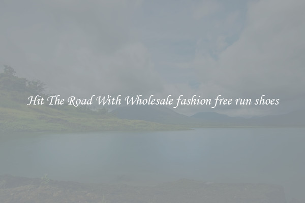 Hit The Road With Wholesale fashion free run shoes