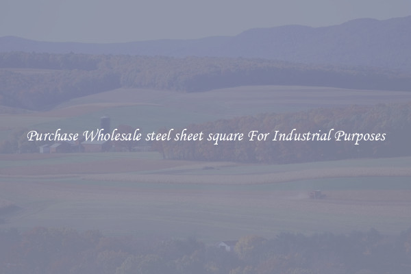 Purchase Wholesale steel sheet square For Industrial Purposes