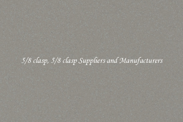 5/8 clasp, 5/8 clasp Suppliers and Manufacturers