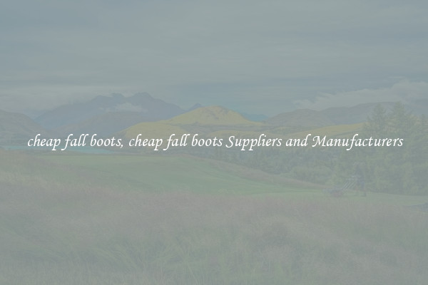 cheap fall boots, cheap fall boots Suppliers and Manufacturers