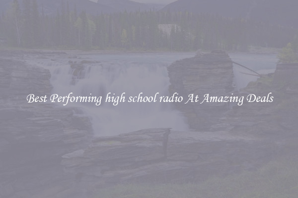 Best Performing high school radio At Amazing Deals
