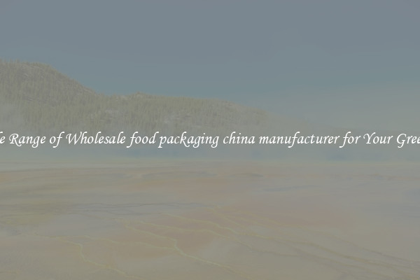 A Wide Range of Wholesale food packaging china manufacturer for Your Greenhouse