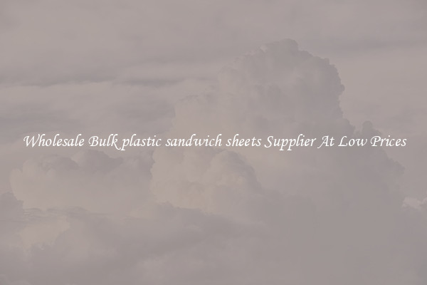 Wholesale Bulk plastic sandwich sheets Supplier At Low Prices