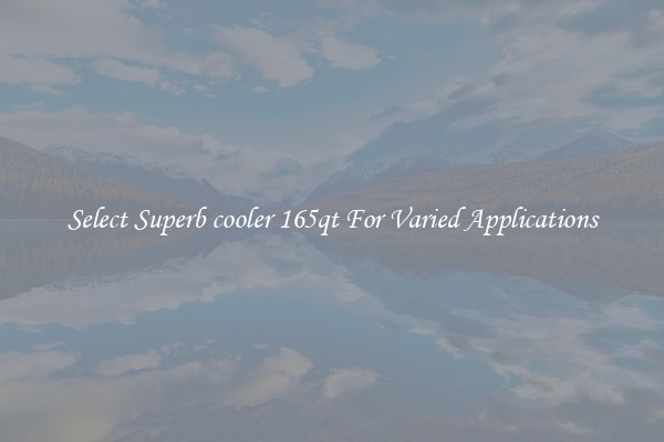 Select Superb cooler 165qt For Varied Applications