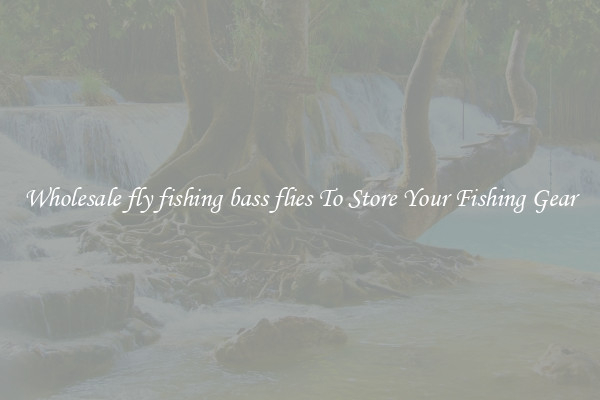 Wholesale fly fishing bass flies To Store Your Fishing Gear