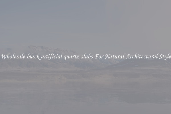 Wholesale black artificial quartz slabs For Natural Architectural Style