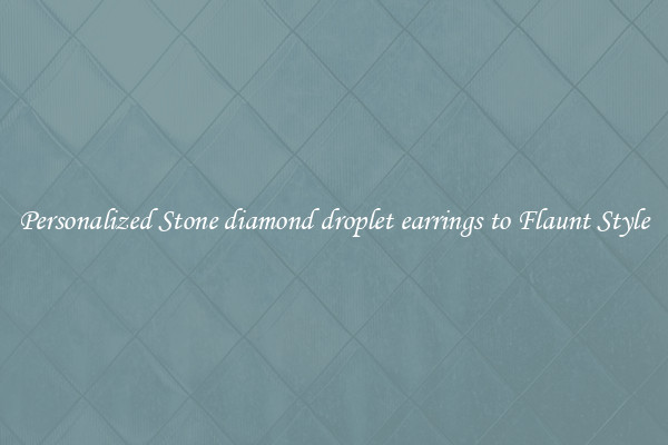 Personalized Stone diamond droplet earrings to Flaunt Style