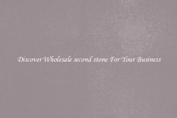 Discover Wholesale second stone For Your Business