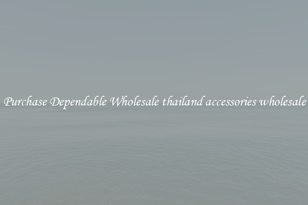 Purchase Dependable Wholesale thailand accessories wholesale