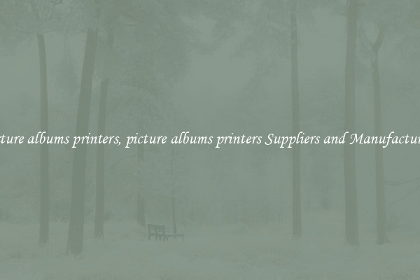 picture albums printers, picture albums printers Suppliers and Manufacturers