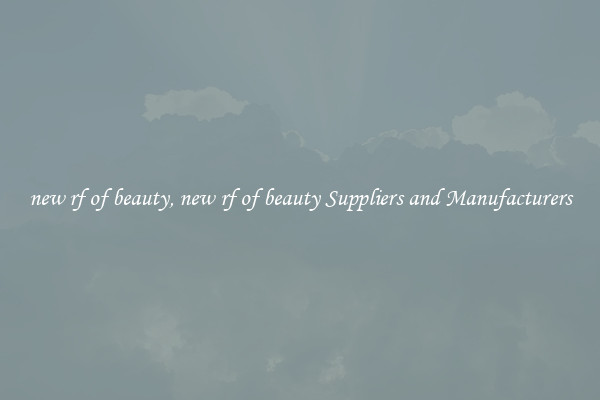 new rf of beauty, new rf of beauty Suppliers and Manufacturers