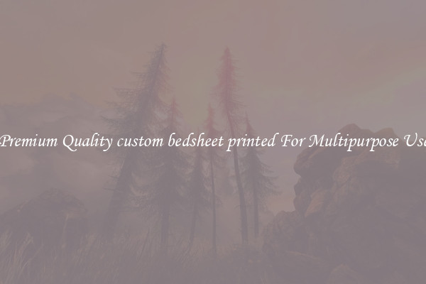 Premium Quality custom bedsheet printed For Multipurpose Use