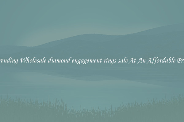 Trending Wholesale diamond engagement rings sale At An Affordable Price