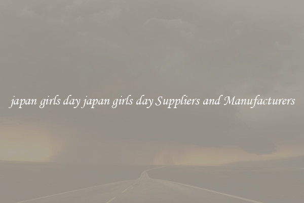 japan girls day japan girls day Suppliers and Manufacturers