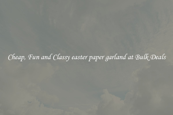 Cheap, Fun and Classy easter paper garland at Bulk Deals