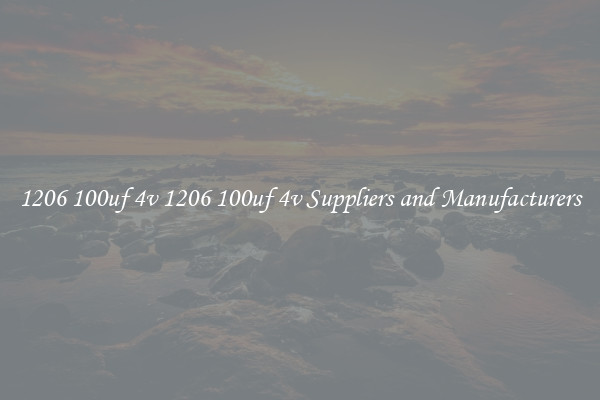 1206 100uf 4v 1206 100uf 4v Suppliers and Manufacturers