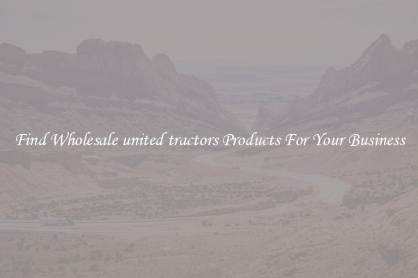 Find Wholesale united tractors Products For Your Business