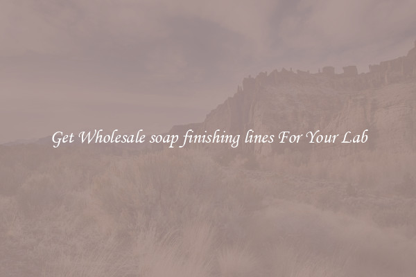 Get Wholesale soap finishing lines For Your Lab