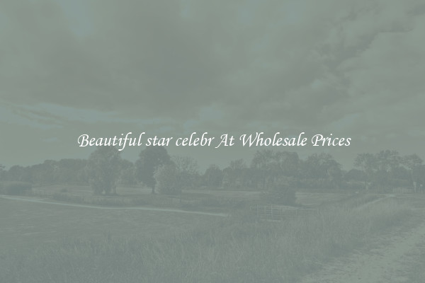 Beautiful star celebr At Wholesale Prices