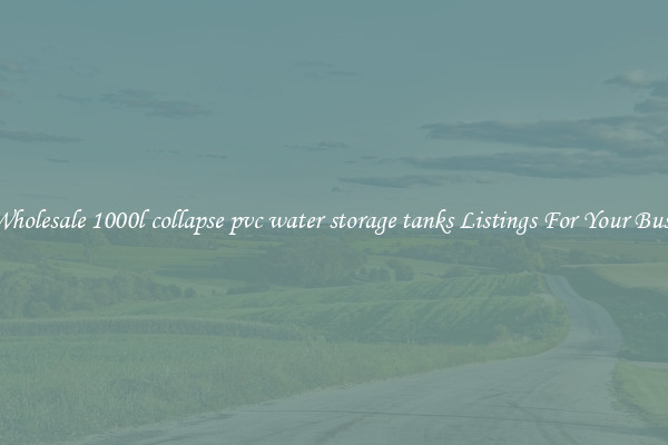 See Wholesale 1000l collapse pvc water storage tanks Listings For Your Business