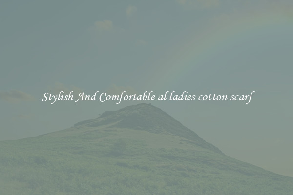 Stylish And Comfortable al ladies cotton scarf