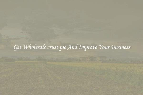 Get Wholesale crust pie And Improve Your Business