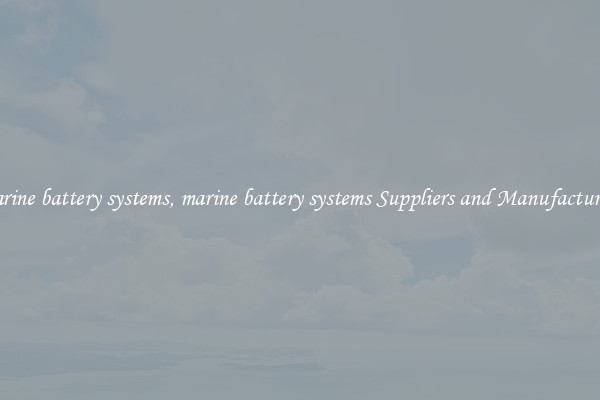marine battery systems, marine battery systems Suppliers and Manufacturers