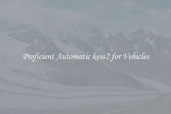 Proficient Automatic kess2 for Vehicles
