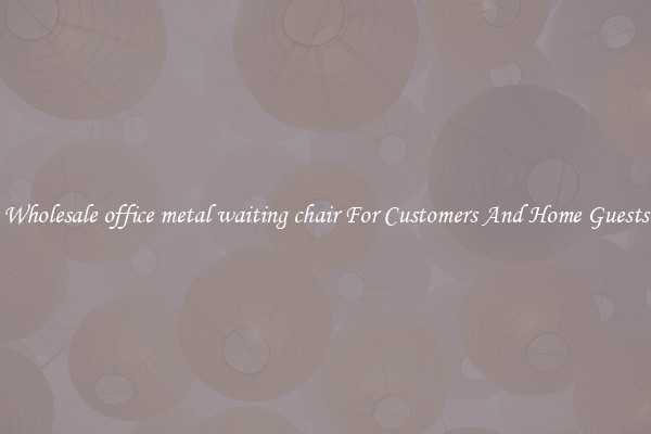 Wholesale office metal waiting chair For Customers And Home Guests