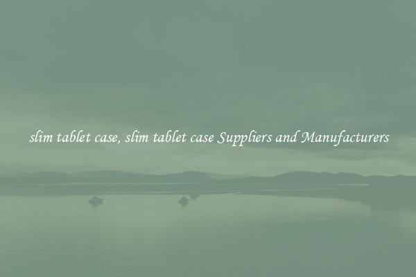 slim tablet case, slim tablet case Suppliers and Manufacturers