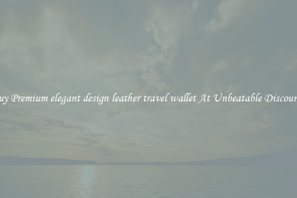 Buy Premium elegant design leather travel wallet At Unbeatable Discounts