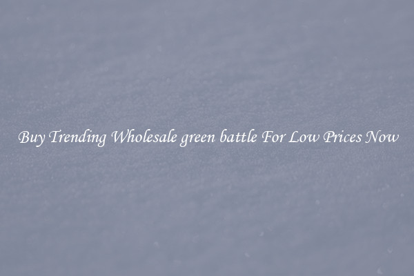 Buy Trending Wholesale green battle For Low Prices Now