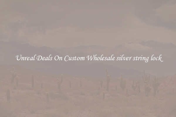 Unreal Deals On Custom Wholesale silver string lock